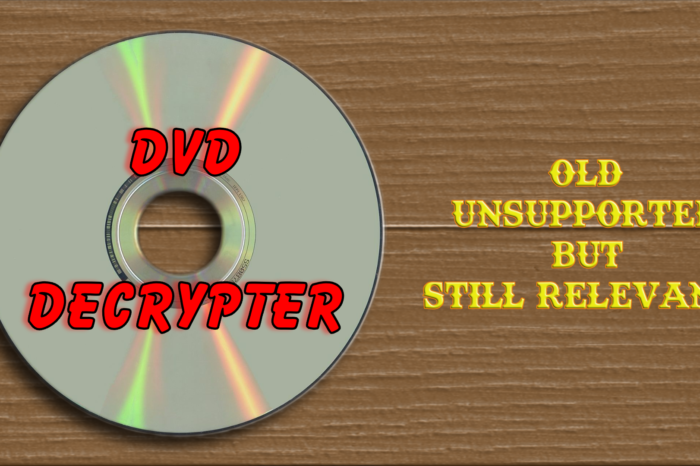 DVD Decrypter – Old, Unsupported but still relevant!