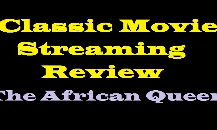 Streaming Classic Movies Review The African Queen